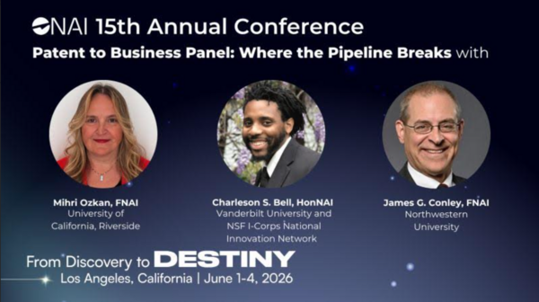 Graphic promoting the NAI 15th Annual Conference panel “Patent to Business: Where the Pipeline Breaks,” featuring speakers Mihri Ozkan, Charleson S. Bell, and James G. Conley.