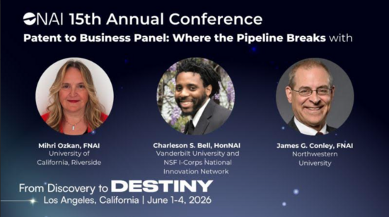 Graphic promoting the NAI 15th Annual Conference panel “Patent to Business: Where the Pipeline Breaks,” featuring speakers Mihri Ozkan, Charleson S. Bell, and James G. Conley.